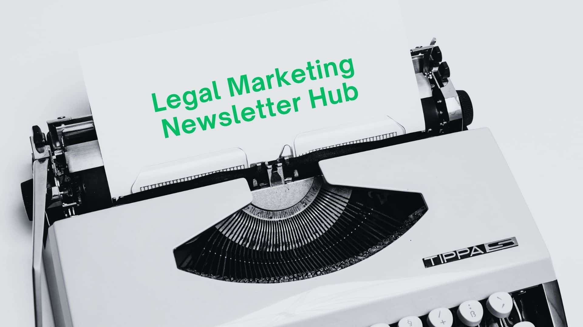legal marketing newsletter hub